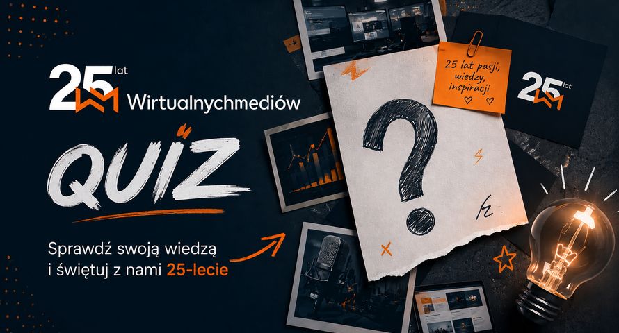 Jak dobrze znasz polskie media i reklamę? 25 pytań w quizie z okazji 25-lecia Wirtulanychmediów