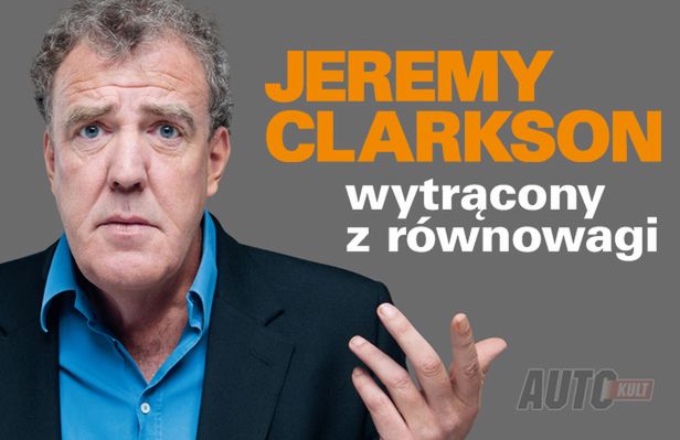 Jeremy Clarkson wytrącony z równowagi - a Ty? [konkurs autokult.pl]