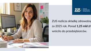 ZUS rozlicza składkę zdrowotną za 2025 rok. Ponad 1,25 mld zł wróciło do przedsiębiorców!