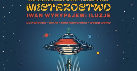 „Mistrzostwo” nowy cykl scenicznych prezentacji tekstów najwybitniejszych współczesnych dramatopisarzy i dramatopisarek