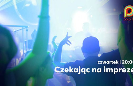 Pokażą kulisy weekendowego szaleństwa. Polo TV z cyklem o imprezowiczach