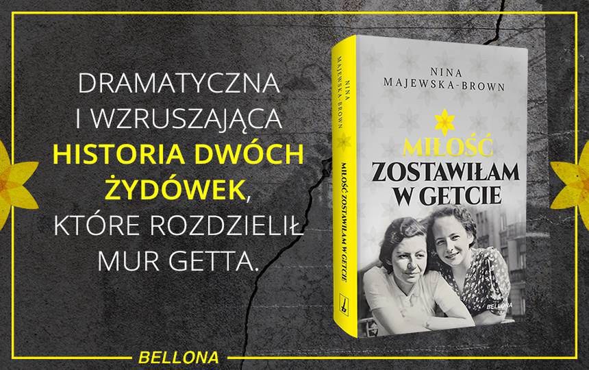 N. Majewska-Brown, "Miłość zostawiłam w getcie", (Bellona 2024).