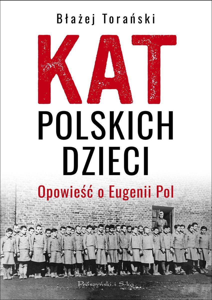 Poznaj historię jednej z najokrutniejszych strażniczek z obozu dla dzieci w młodzieży dzięki książce Błażeja Torańskiego pt. "Kat Polskich dzieci" (Prószyński i S-ka 2022)