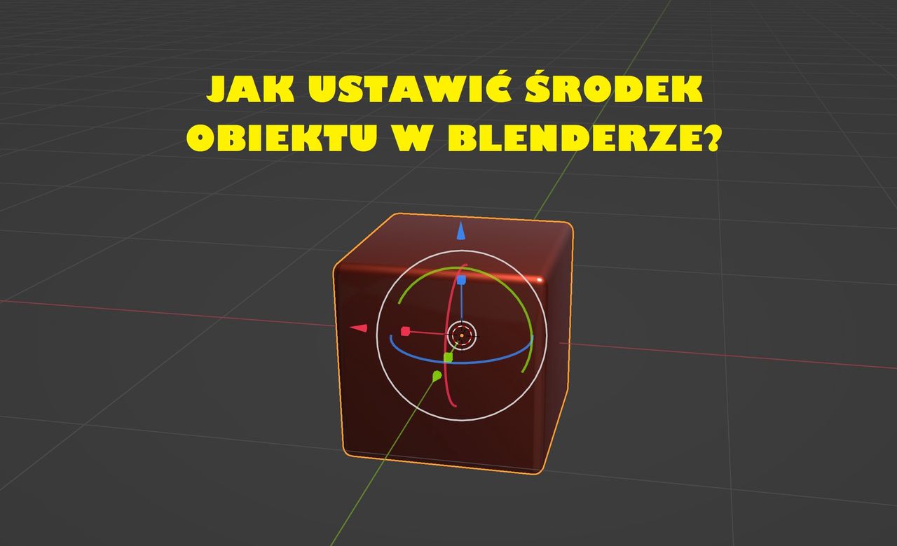 Blender: jak ustawić środek obiektu?