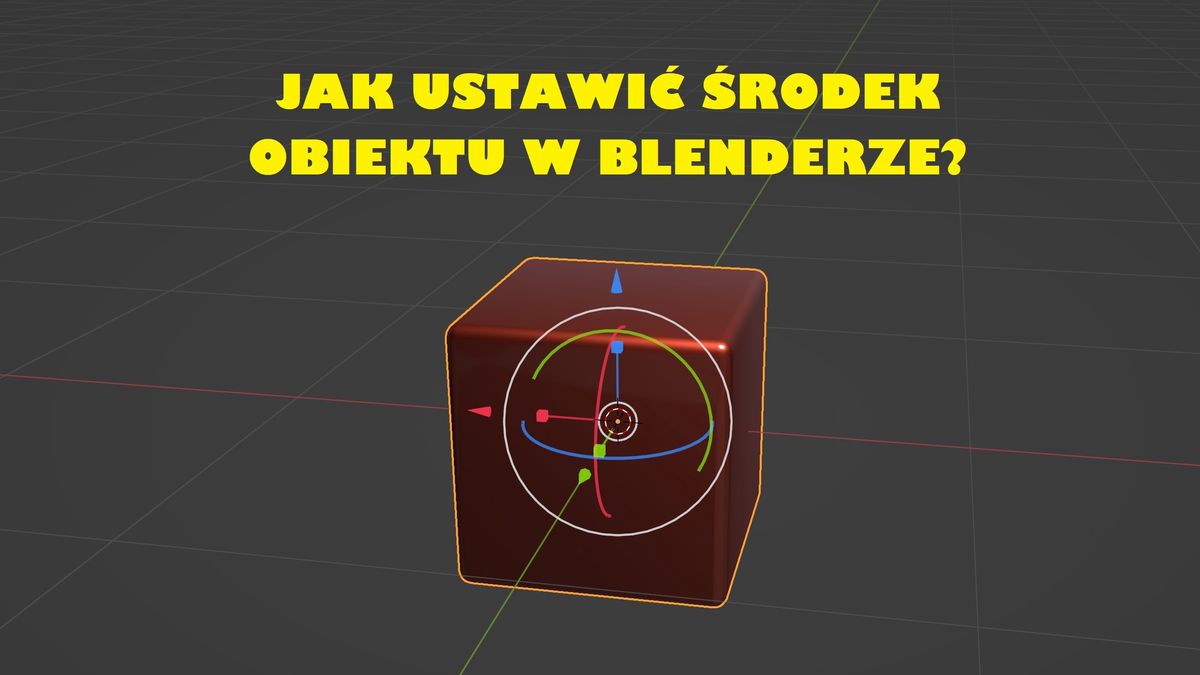 Blender: jak ustawić środek obiektu?