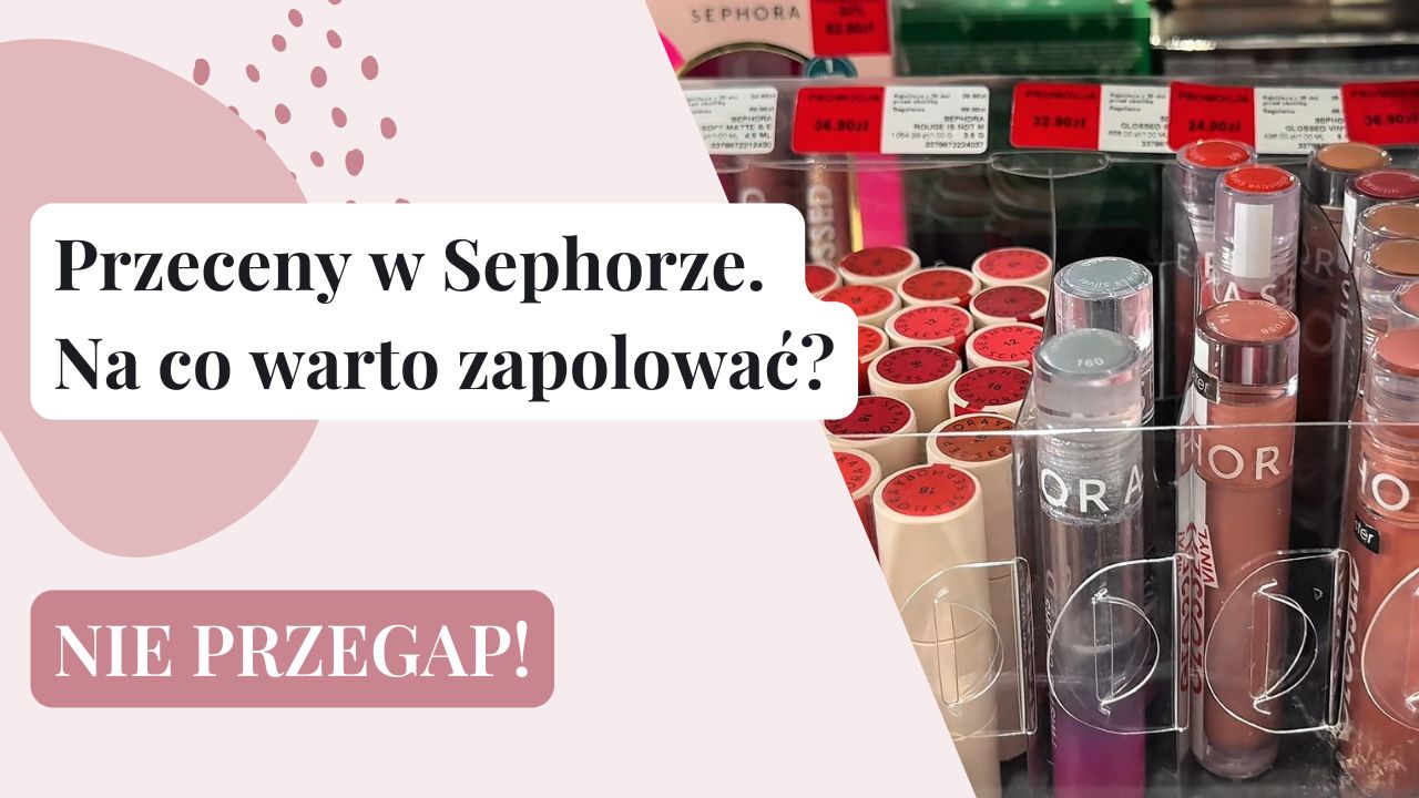 Promocje w Sephorze. Na co warto zapolować?