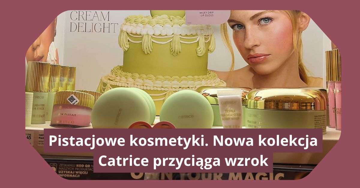 Pistacjowe kosmetyki. Nowa kolekcja Catrice przyciąga wzrok