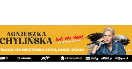 Trasa koncertowa Agnieszki Chylińskiej „Jest nas więcej” - koncert w Płocku