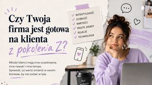Czy Twoja firma jest gotowa na klienta z pokolenia Z?