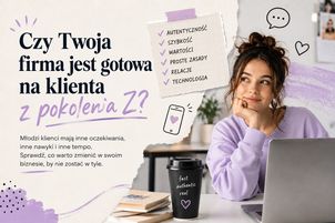 Czy Twoja firma jest gotowa na klienta z pokolenia Z?