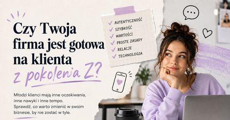 Czy Twoja firma jest gotowa na klienta z pokolenia Z?
