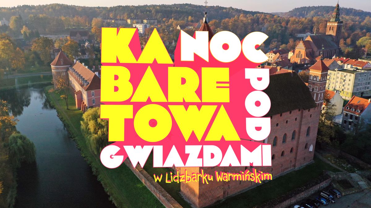 "Kabaretowa Noc pod Gwiazdami" w Lidzbarku Warmińskim. Po raz pierwszy