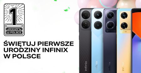 Infinix świętuje pierwszy rok na polskim rynku. Rusza promocja na smartfony