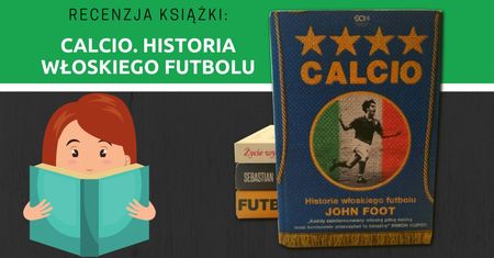 Recenzja książki: Calcio. Historia włoskiego futbolu