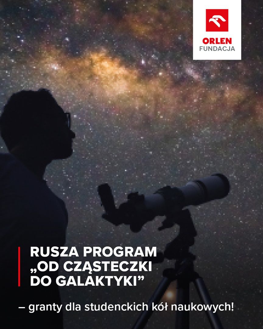 Fundacja ORLEN inwestuje w przyszłość nauki – rusza program "Od cząsteczki do galaktyki"