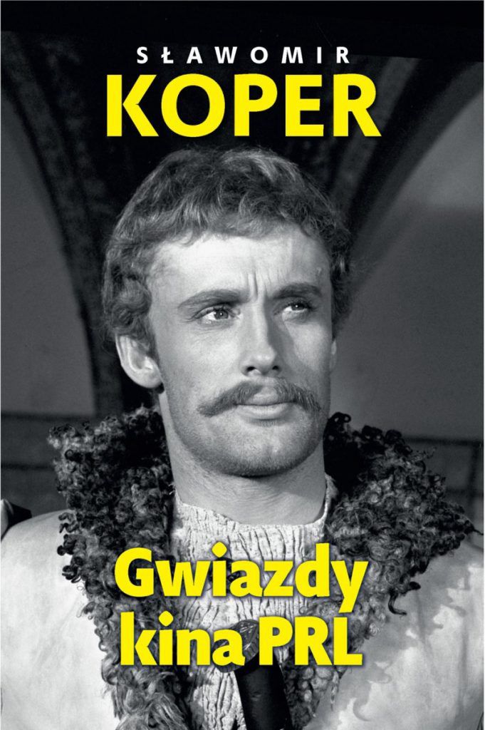Artykuł stanowi fragment książki Sławomira Kopra "Gwiazdy kina PRL" (Wydawnictwo Fronda 2022).
