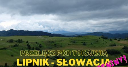 Lipnik w Słowacji – Przełęcz pod Tokarnią