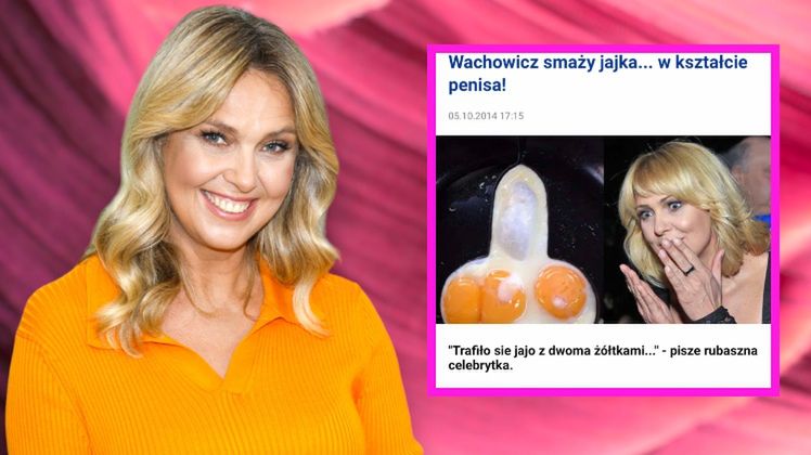 10 lat temu Ewa Wachowicz zrobiła jajko sadzone w członka