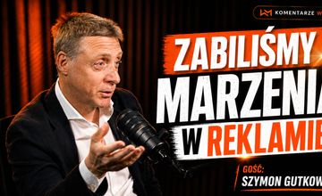 Szymon Gutkowski: Zabiliśmy marzenia w reklamie. Nowy odcinek #KomentarzyWM