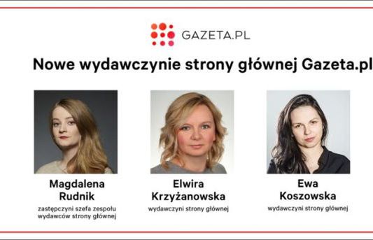 Krzyżanowska i Koszowska nowymi wydawcami w Gazeta.pl. Awans Magdaleny Rudnik