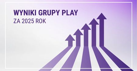 Grupa Play z rekordowymi wynikami za 2025 rok. Operator umacnia pozycję lidera rynku