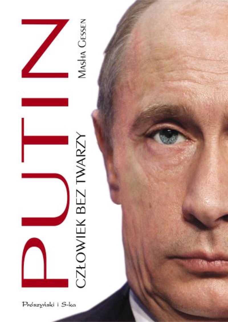 "Putin. Człowiek bez twarzy", Prószyński i S-ka, 2022