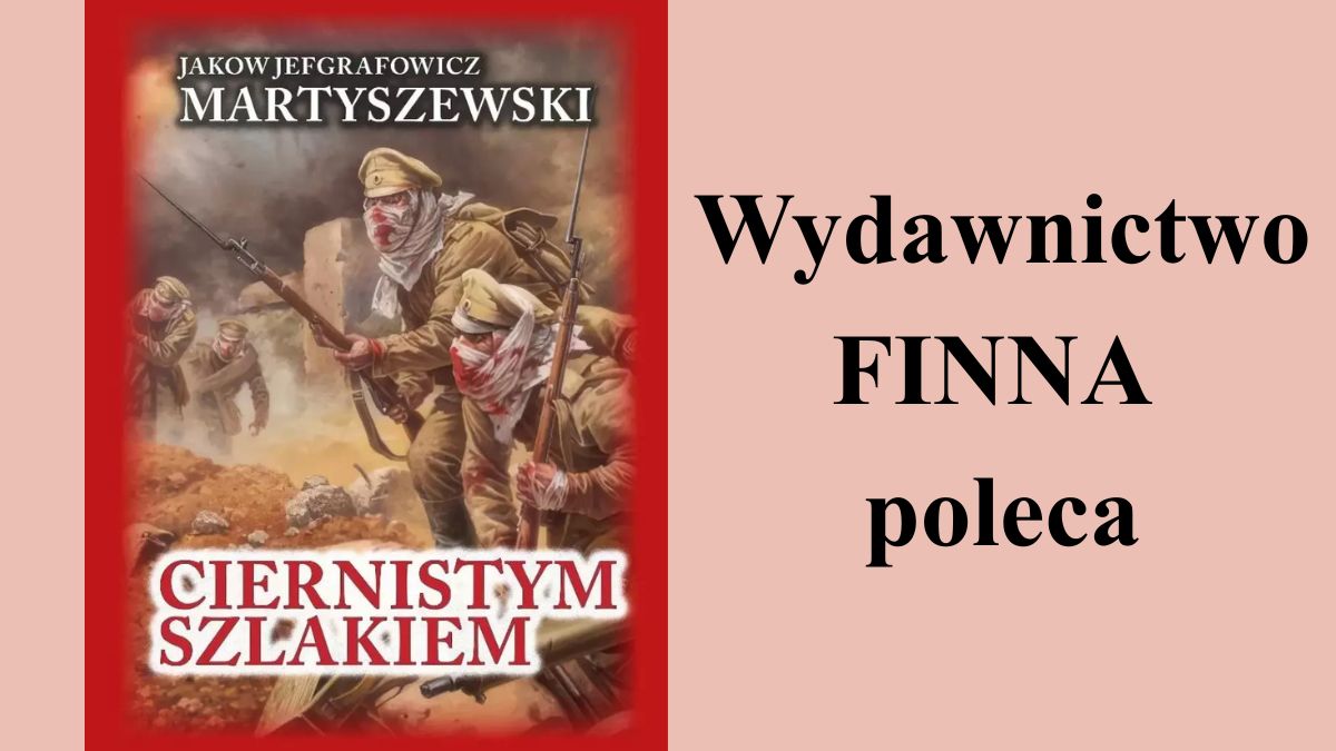Jakow J. Maryszewski, „Ciernistym szlakiem. Wspomnienia 1914-1914” (wyd. Finna, Gdańsk 2026)