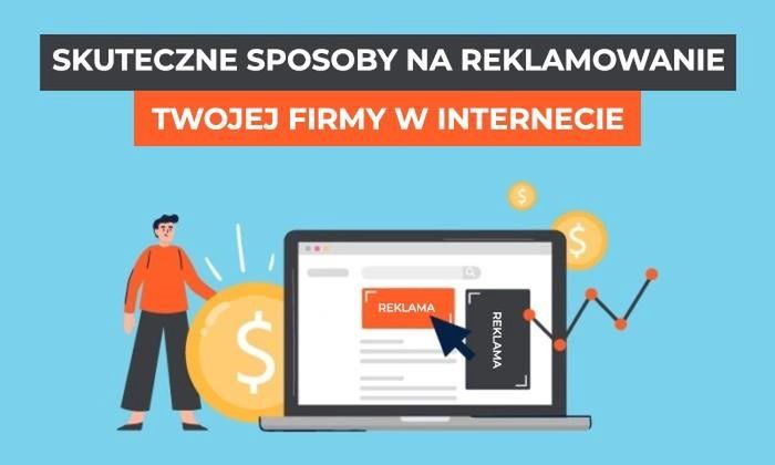 8 skutecznych sposobów na reklamę firmy w Internecie