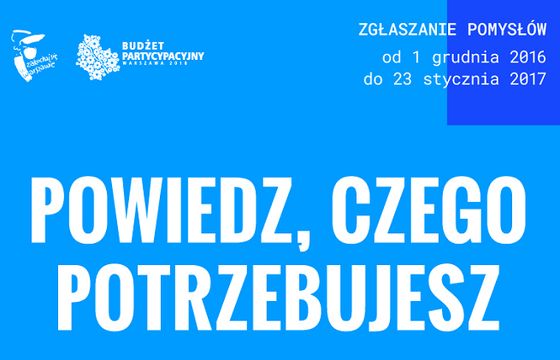 „Powiedz, czego potrzebujesz” - Warszawa promuje nową edycję budżetu partycypacyjnego
