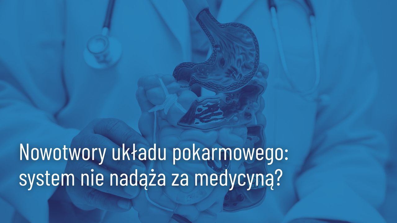 Nowotwory przewodu pokarmowego: system nie nadąża za medycyną?