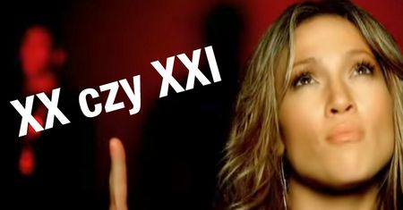 XX czy już XXI? Z którego wieku to hity?
