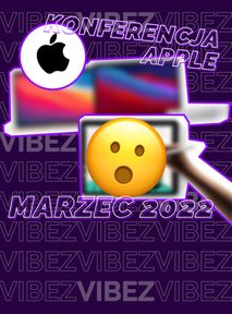 Konferencja Apple 2022 - Marzec. Czeka nas zalew "tańszych" Macbooków, iPadów i iPhone’ów?