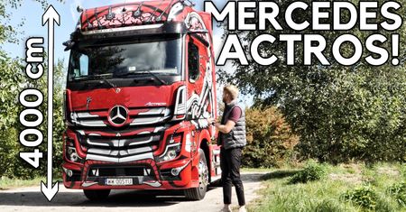 Mercedes Actros - spełniłem marzenie z dzieciństwa