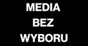 MEDIA BEZ WYBORU. List otwarty do władz RP w sprawie planowanego podatku od mediów