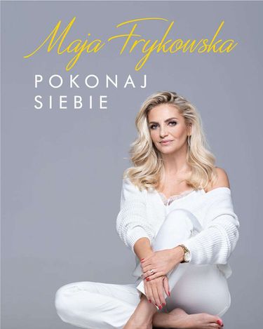 Pokonaj siebie – książka Mai Frykowskiej