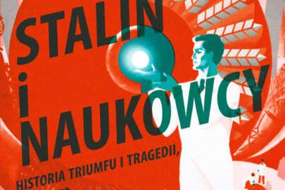 Eliksir młodości, zabawa w Boga i cierpienie milionów. Przeczytaj fragment książki "Stalin i naukowcy. Historia tryumfu i tragedii, 1905 – 1953"