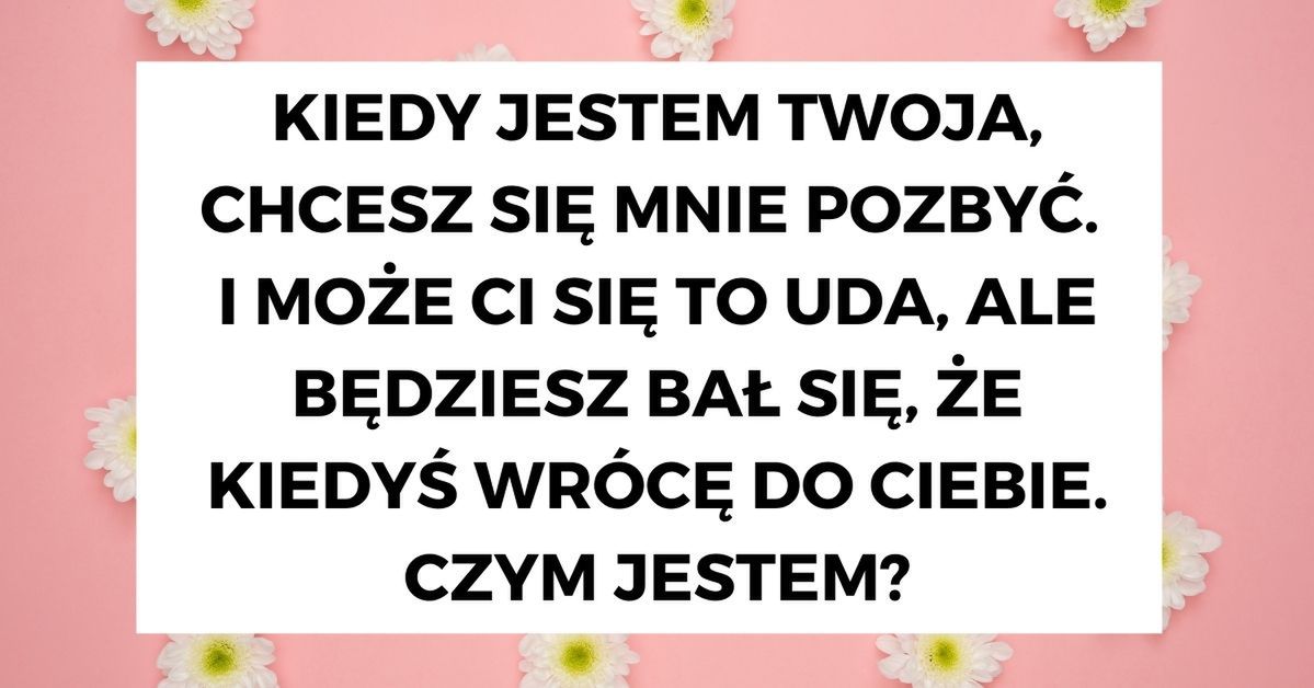 10 podchwytliwych zagadek, których nie rozwiążesz bez odrobiny sprytu