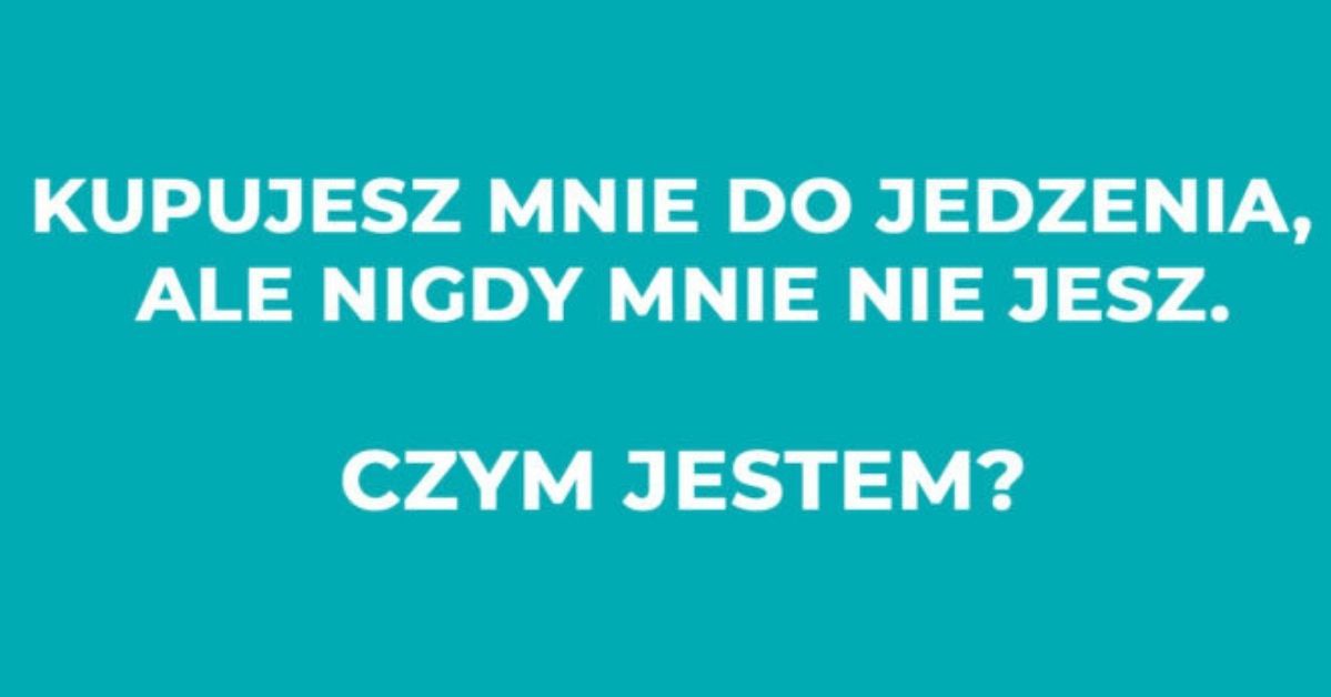 10 zagadek, na które potrafią odpowiedzieć tylko bystrzaki. Znasz odpowiedzi na wszystkie?