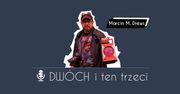 Dwóch i Ten Trzeci - Marcin M. Drews. O największych targach gier, o których nie słyszeliście, dorastaniu z Adrianem Chmielarzem, growej pracy licencjackiej, Łowcach Przygód i fekaliach