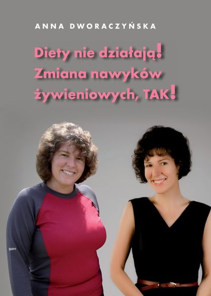 Książka Anny Dworaczyńskiej "Diety nie działają. Zmiana nawyków żywieniowych TAK"