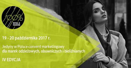 100% Retail & Fashion -  jedyny taki convent marketingowy w Polsce