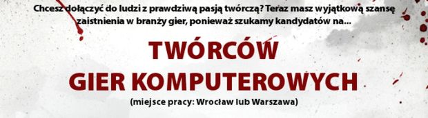 Techland szuka &quot;Twórców Gier Komputerowych&quot;