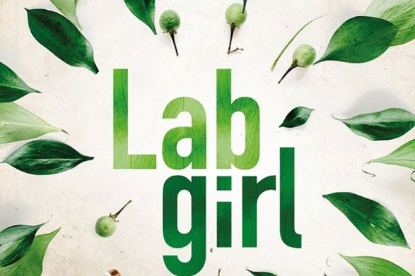 Lab Girl. Opowieść o kobiecie naukowcu, drzewach i miłości