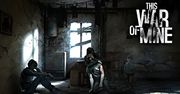 Ogłoszenie: This War of Mine dostępna na tabletach