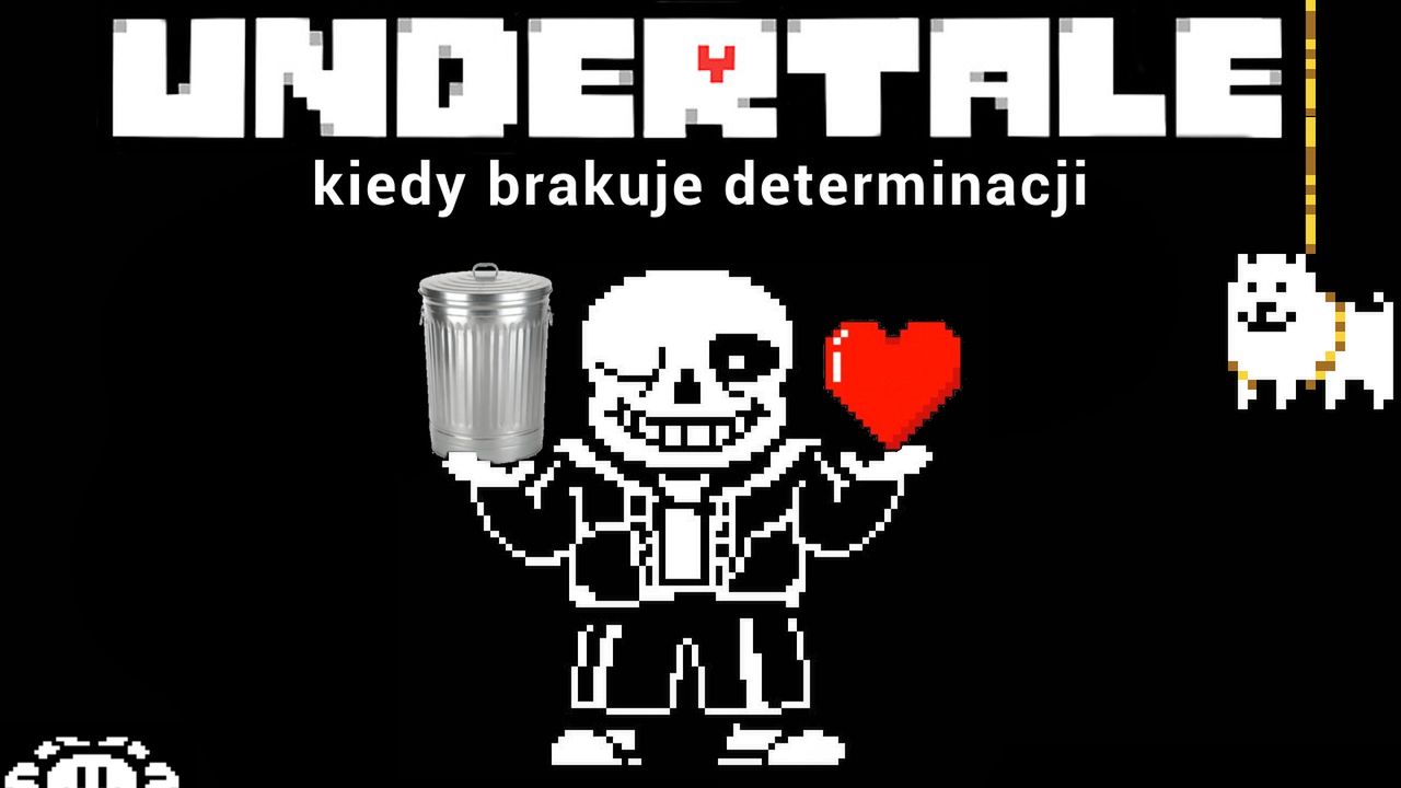 Undertale - kiedy brakuje determinacji