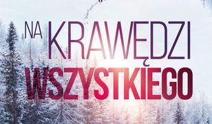 Dwa światy i ludzie na ich krawędzi. "Na krawędzi wszystkiego" Jeffa Gilesa już w sprzedaży