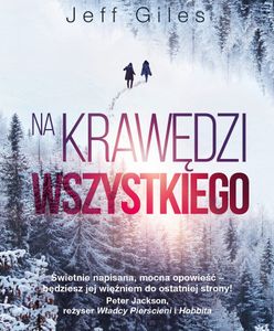 Dwa światy i ludzie na ich krawędzi. "Na krawędzi wszystkiego" Jeffa Gilesa już w sprzedaży