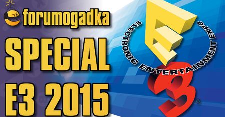 Forumogadka E3 2015 Special
