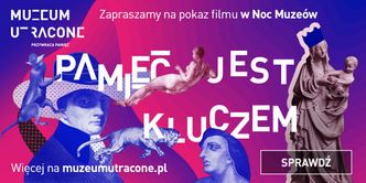 ,,Pamięć jest kluczem” 10. Edycja projektu „muzeum utracone” w noc muzeów, 17 i 18 maja