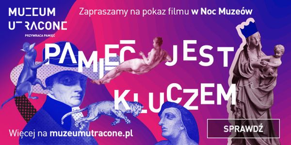 ,,Pamięć jest kluczem” 10. Edycja projektu „muzeum utracone” w noc muzeów, 17 i 18 maja